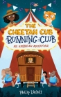 The Cheetah Cub Running Club: An American Adventure By Philip Laslett Cover Image