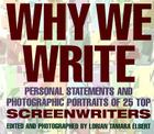 Why We Write: Personal Statements and Photographic Portraits of 25 Top Screenwriters By Lorain Tamara Elbert (Editor), Lorian T. Elbert (Editor) Cover Image
