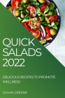 Quick Salads 2022: Delicious Recipes to Promote Wellness Cover Image