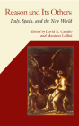 Reason and Its Others: Italy, Spain, and the New World (Hispanic Issues) By David R. Castillo (Editor), Massimo Lollini (Editor) Cover Image