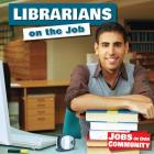 Librarians on the Job (Jobs in Our Community) Cover Image
