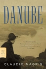 Danube: A Sentimental Journey from the Source to the Black Sea (FSG Classics) Cover Image