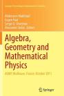 Algebra, Geometry and Mathematical Physics: Agmp, Mulhouse, France, October 2011 (Springer Proceedings in Mathematics & Statistics #85) By Abdenacer Makhlouf (Editor), Eugen Paal (Editor), Sergei D. Silvestrov (Editor) Cover Image