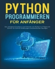 Python-Programmierung für Einsteiger: Der ultimative Crashkurs zum Erlernen von Python mit Schritt-für-Schritt-Anleitungen und Praktischen Übungen By Karl Hoffmann Cover Image
