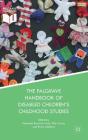 The Palgrave Handbook of Disabled Children's Childhood Studies By Katherine Runswick-Cole (Editor), Tillie Curran (Editor), Kirsty Liddiard (Editor) Cover Image