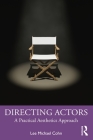 Directing Actors: A Practical Aesthetics Approach By Lee Michael Cohn Cover Image