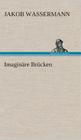 Imaginäre Brücken By Jakob Wassermann Cover Image