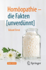 Homöopathie - Die Fakten [Unverdünnt] By Edzard Ernst, Jutta Bretthauer (Translator) Cover Image