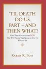 'Til Death Do Us Part - And Then What?: Have Those Conversations NOW That Will Prepare Your Spouse to Live On Without You By Karen R. Post Cover Image