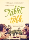 From Tablet to Table: Where Community Is Found and Identity Is Formed By Leonard Sweet Cover Image