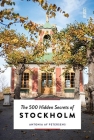 The 500 Hidden Secrets of Stockholm By Antonia Af Petersens, Nadja Endler (Photographer) Cover Image