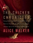 The Chicken Chronicles: Sitting with the Angels Who Have Returned with My Memories: Glorious, Rufus, Gertrude Stein, Splendor, Hortensia, Agne By Alice Walker Cover Image