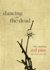 Dancing with the Dead: The Essential Red Pine Translations Cover Image