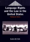 Language Rights and the Law in the United States: Finding Our Voices (Bilingual Education & Bilingualism #40) Cover Image
