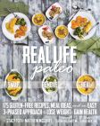 Real Life Paleo: 175 Gluten-Free Recipes, Meal Ideas, and an Easy 3-Phased Approach to Lose Weigh t & Gain Health By Stacy Toth Cover Image