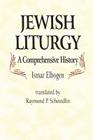 Jewish Liturgy: A Comprehensive History By Ismar Elbogen, Raymond P. Scheindlin  (Translated by) Cover Image