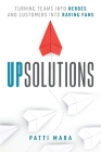 UpSolutions: Turning Teams into Heroes and Customers into Raving Fans Cover Image