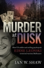 Murder at Dusk: How US soldier and smiling psychopath Eddie Leonski terrorised wartime Melbourne By Ian W. Shaw Cover Image