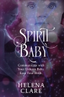 Spirit Baby: Communicate With Your Unborn Baby. Ease Your Birth. Cover Image