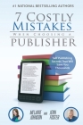 7 Costly Mistakes When Choosing a Publisher: Self-Publishing Secrets That Will Save You Thousands By Johnson, Jenn Foster Cover Image