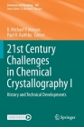 21st Century Challenges in Chemical Crystallography I: History and Technical Developments (Structure and Bonding #185) By D. Michael P. Mingos (Editor), Paul R. Raithby (Editor) Cover Image