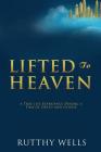 Lifted to Heaven By Rutthy Wells Cover Image