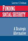 Funding Social Security By Laurence S. Seidman Cover Image