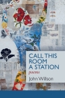 Call This Room a Station By John Willson, Lana Hechtman Ayers (Editor) Cover Image