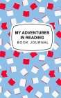 My Adventures in Reading: Book Journal By Valerie Mirarchi Cover Image