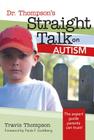 Dr. Thompson's Straight Talk on Autism By Travis Thompson, Paula Goldberg (Foreword by) Cover Image