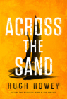 Across The Sand (The Sand Chronicles) By Hugh Howey Cover Image