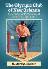The Olympic Club of New Orleans: Epicenter of Professional Boxing, 1883-1897 By S. Derby Gisclair Cover Image