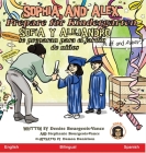 Sophia and Alex Prepare for Kindergarten: Sofía y Alejandro se preparan para el jardín de niños Cover Image