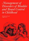 The Management of Disorders of Bladder and Bowel Control in Childhood (Clinics in Developmental Medicine #170) By Alexander Von Gontard, Tryggve Nevéus Cover Image