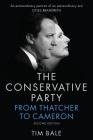 Conservative Party: From Thatcher to Cameron By Tim Bale Cover Image
