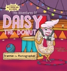 The Adventures of Daisy the Donut: Frannie the Photographer By M. C. Dixon, G. R. Dixon, 1000 Storybooks (Illustrator) Cover Image