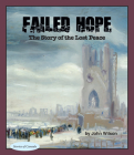 Failed Hope: The Story of the Lost Peace (Stories of Canada #14) Cover Image
