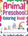 Animal Preschool Coloring Book! Discover And Enjoy A Variety Of Coloring Pages For Kids By Bold Illustrations Cover Image