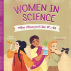Women in Science Who Changed the World By Heidi Poelman, Angie Alape (Illustrator) Cover Image