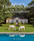 Equestrian Life: In the Hamptons By Blue Carreon Cover Image