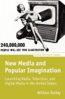 New Media and Popular Imagination: Launching Radio, Television, and Digital Media in the United States (Oxford Television Studies) By William Boddy Cover Image