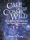 Call Of The Cosmic Wild: Relativistic Rockets For The New Millennium Cover Image