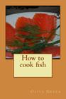 How to cook fish By Olive Green Cover Image