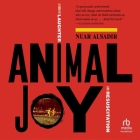 Animal Joy: A Book of Laughter and Resuscitation By Nuar Alsadir, Kristin James (Read by) Cover Image