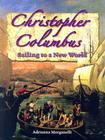 Christopher Columbus: Sailing to a New World (In the Footsteps of Explorers) By Adrianna Morganelli Cover Image