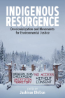Indigenous Resurgence: Decolonialization and Movements for Environmental Justice By Jaskiran Dhillon (Editor) Cover Image
