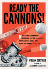 Ready the Cannons!: Build Wiffle Ball Launchers, Beverage Bottle Bazookas, Hydro Swivel Guns, and Other Artisanal Artillery Cover Image