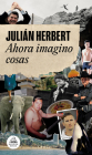 Ahora imagino cosas / Now I Imagine Things By Julián Herbert Cover Image
