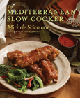 The Mediterranean Slow Cooker By Michele Scicolone Cover Image