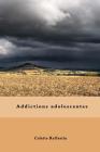 Addictions Adolescentes By Colette Raffestin Cover Image